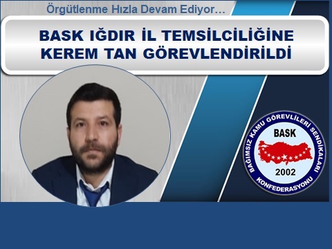 BASK Iğdır İl Temsilciliğine Kerem Tan Görevlendirildi