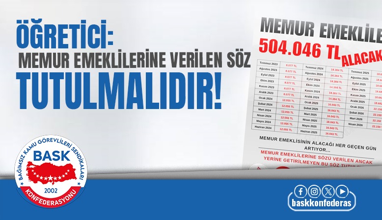 ÖĞRETİCİ: MEMUR EMEKLİLERİNE VERİLEN SÖZ TUTULMALIDIR! 