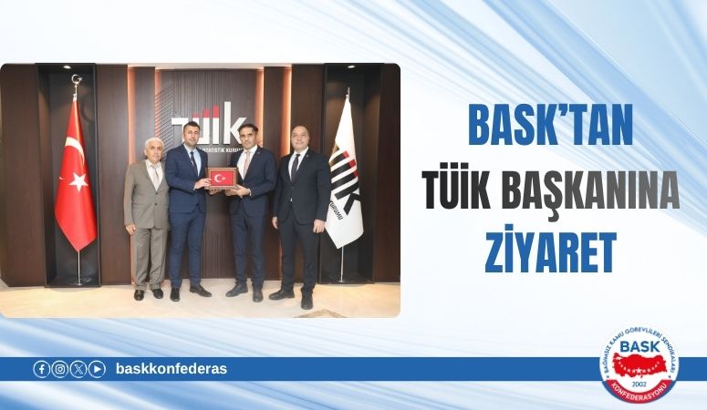 BASK'TAN TÜİK BAŞKANINA ZİYARET