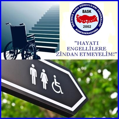 BASK : “Hayatı Engellilere Zindan Etmeyelim!”