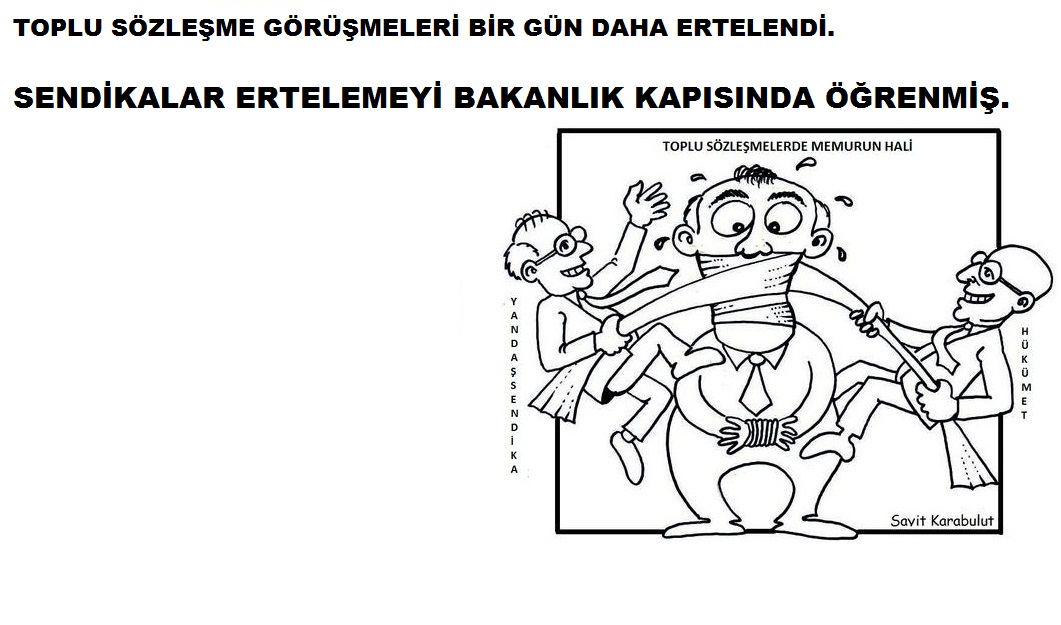 Toplu Sözleşme Görüşmeleri Bir Gün Daha Ertelendi. Sendikalar Ertelemeyi Bakanlık Kapısında Öğrenmiş.