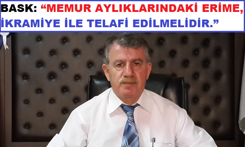 BASK: “Memur Aylıklarındaki Erime, İkramiye İle Telafi Edilmelidir.”