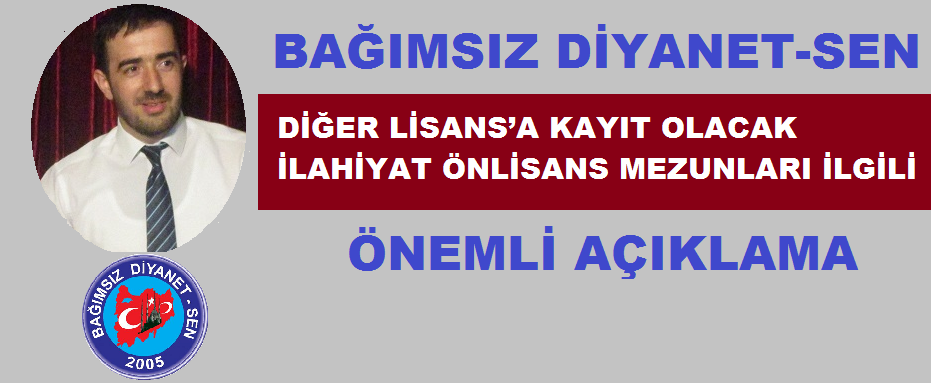 Bağımsız Diyanet-Sen: Diğer Lisans’a Kayıt Olacak İlahiyat Önlisans Mezunları İle İlgili Önemli Açıklama