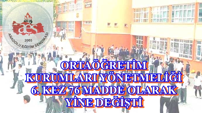 Ortaöğretim Kurumları Yönetmeliği Yine, 6. Kez ve 76 Madde Olarak Değişti