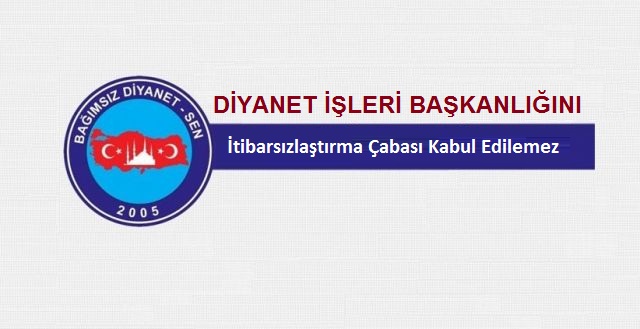 Bağımsız Diyanet Sen:"Diyanet İşleri Başkanlığını İtibarsızlaştırma Çabası Kabul Edilemez"