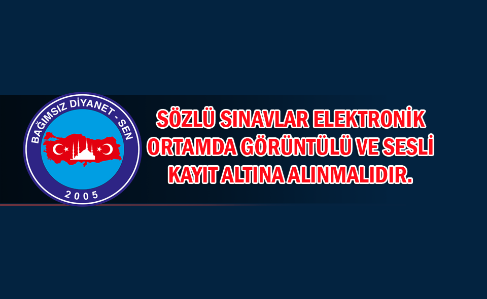 Sözlü Sınavlar Görüntülü ve Sesli Kayıt Altına Alınmalıdır.