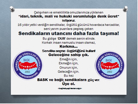 Korkma! BASK'a Bağlı Sendikalara Üye Ol!