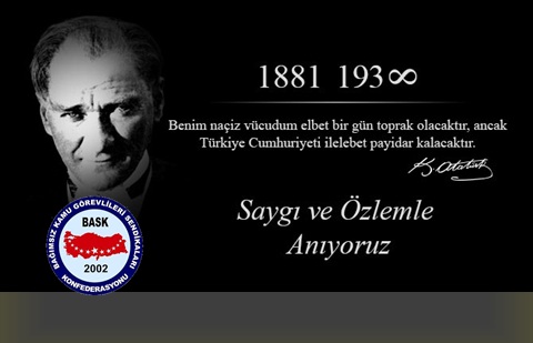 Gazi Mustafa Kemal Atatürk'ü Rahmet ve Minnetle Yad Ediyoruz.