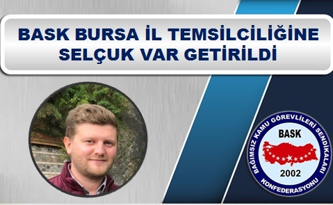 BASK Bursa İl Temsilciliğine Selçuk Var Getirildi.