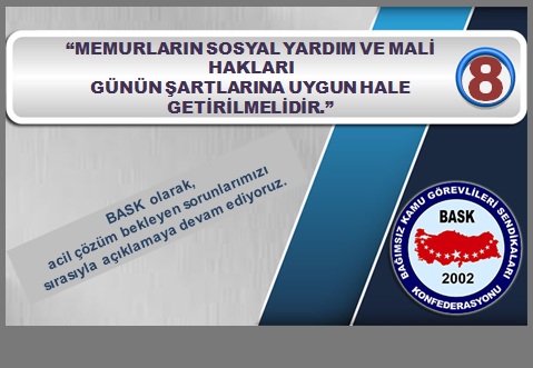 BASK sosyal-yardim-ve-mali-haklar-gunun-sartlarina-uygun-hale-getirilmelidir