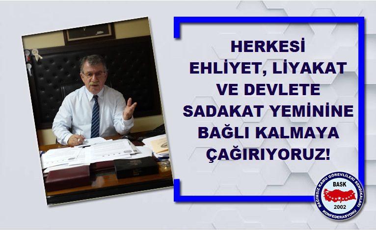 Ehliyet, Liyakat ve Devlete Sadakat Yeminine Bağlı Kalmaya Çağrı