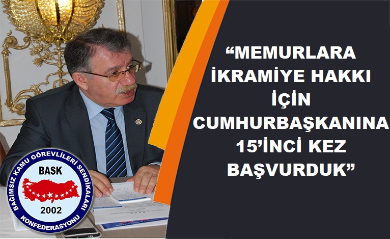BASK basktan-memurlara-ikramiye-icin-cumhurbaskanina-basvuru