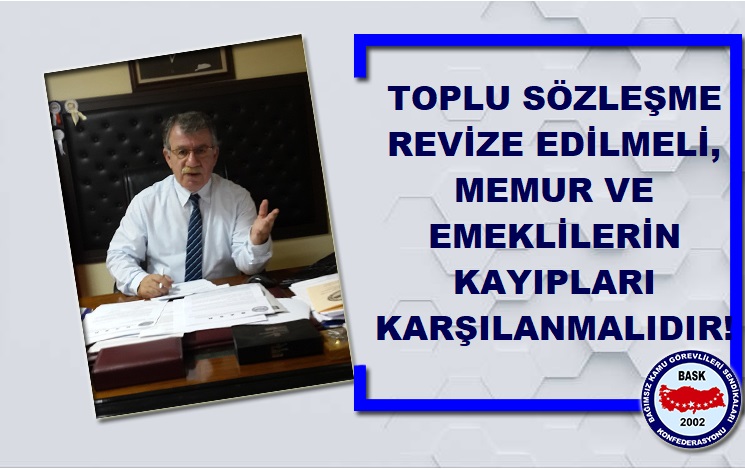 BASK toplu-sozlesme-revize-edilmeli-memur-ve-emeklilerinin-kayiplari-karsilanmalidir