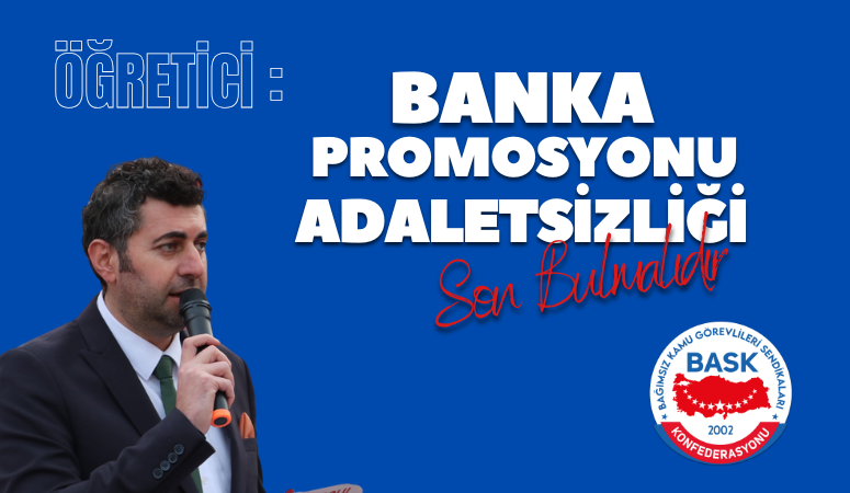 Öğretici: Banka Promosyonu Adaletsizliği Son Bulmalıdır