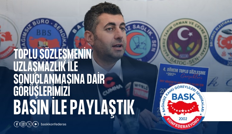BASK toplu-sozlesmenin-uzlasmazlik-ile-sonuclanmasina-dair-goruslerimizi-basin-ile-paylastik