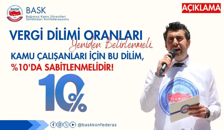 Vergi Dilim Oranları Yeniden Belirlenmeli, Kamu Çalışanları İçin Bu Dilim %10’da Sabitlenmelidir!