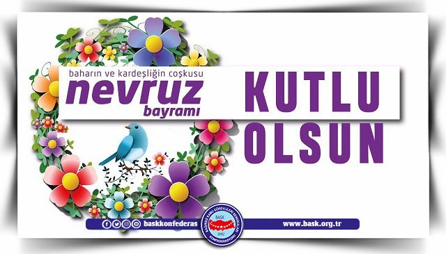 Baharın ve Kardeşliğin Coşkusu Nevruz Bayramı Kutlu Olsun