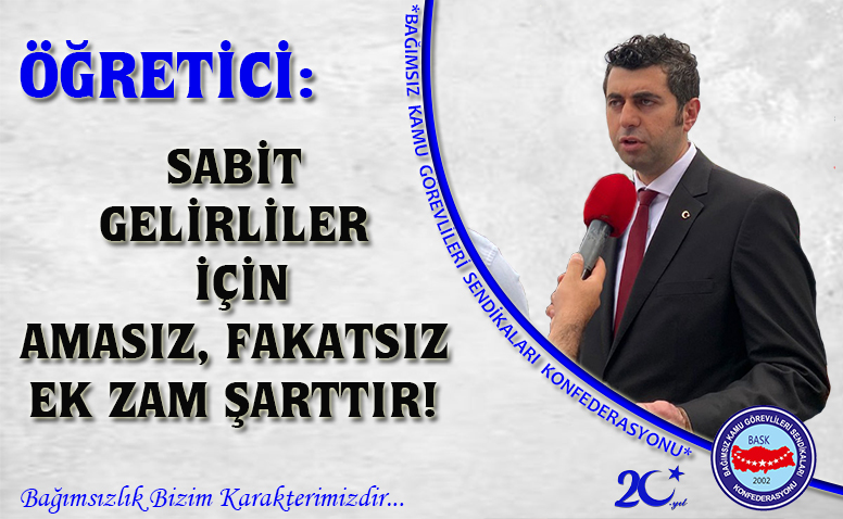 Öğretici: Sabit Gelirliler İçin Amasız, Fakatsız Ek Zam Şarttır!