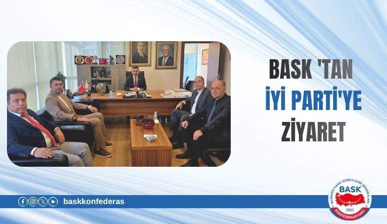 BASK 'tan İyi Parti'ye Ziyaret