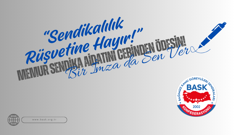 Sendikalılık Rüşvetine Hayır! Memur Sendika Aidatını Cebinden Ödesin!