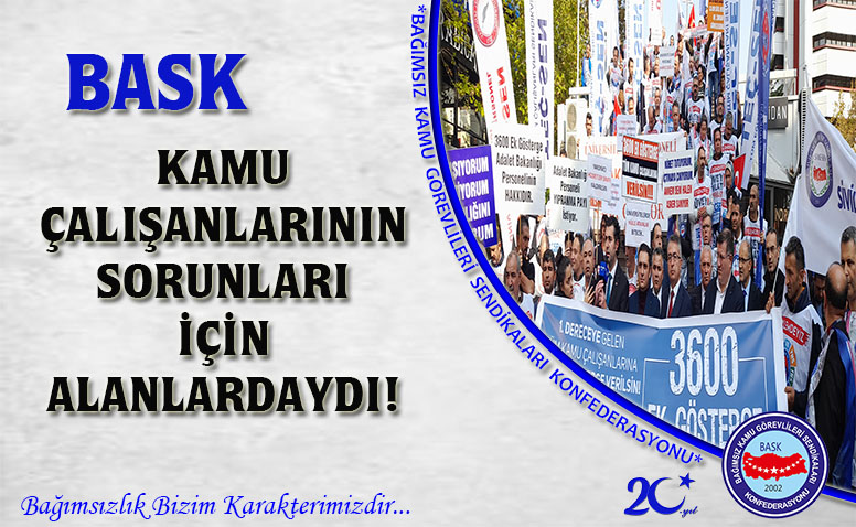 BASK Kamu Çalışanlarının Sorunları İçin Alanlardaydı