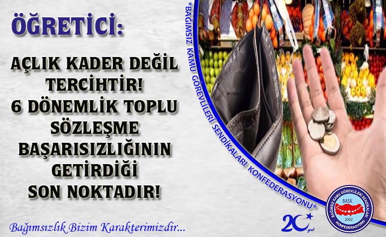 Öğretici: Açlık Kader Değil Tercihtir! 6 Dönemlik Toplu Sözleşme Başarısızlığının Getirdiği Son Noktadır!