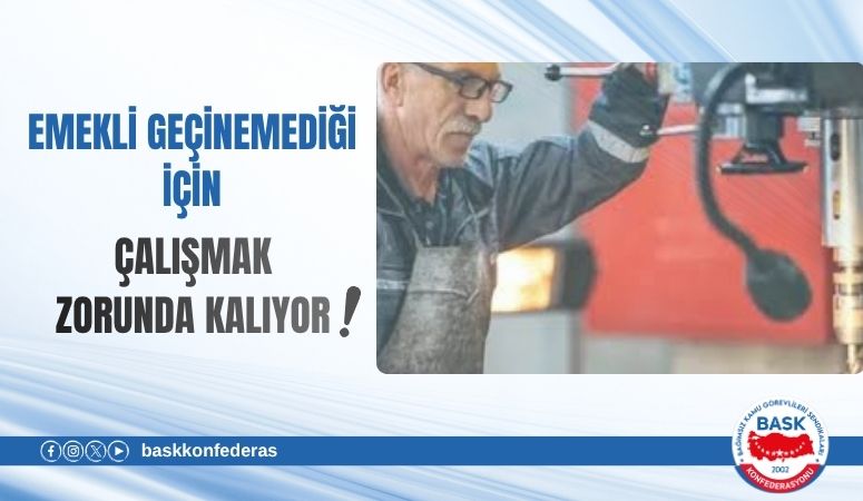 ÖĞRETİCİ : EMEKLİ GEÇİNEMEDİĞİ İÇİN ÇALIŞMAK ZORUNDA KALIYOR!