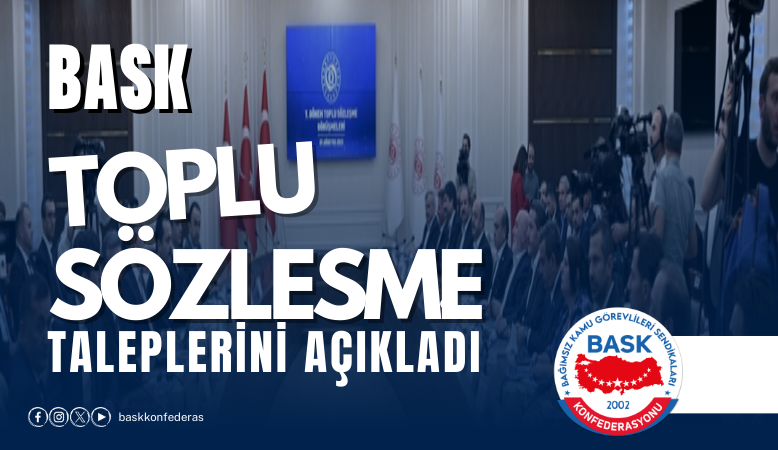 BASK 8. Dönem Toplu Sözleşme Taleplerini Açıkladı!