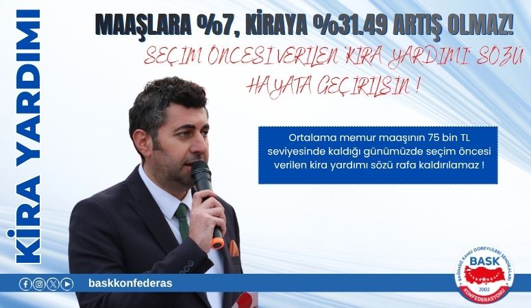Maaşlara %7, Kiraya %31.49 Artış Olmaz! Seçim Öncesi Verilen ‘kira Yardımı’ Sözü Hayata Geçirilsin