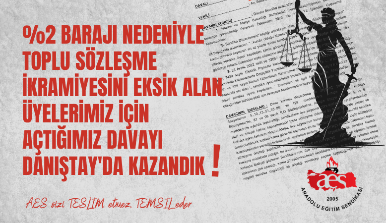 %2 Barajı Nedeniyle Toplu Sözleşme İkramiyesini Eksil Alan Üyelerimiz İçin Açtığımız Davayı Danıştay'da Kazandık